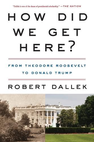 How Did We Get Here?: From Theodore Roosevelt to Donald Trump