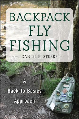 Cover image for Backpack Fly Fishing: A Back-to-Basics Approach