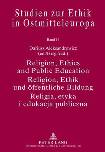 Cover image for Religion, Ethics and Public Education- Religion, Ethik und oeffentliche Bildung- Religia, etyka i edukacja publiczna: With Assistance of Michal Czapara- Unter Mitarbeit von Michal Czapara - Przy wspolpracy Michala Czapary