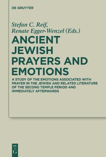 Ancient Jewish Prayers and Emotions: Emotions associated with Jewish prayer in and around the Second Temple period