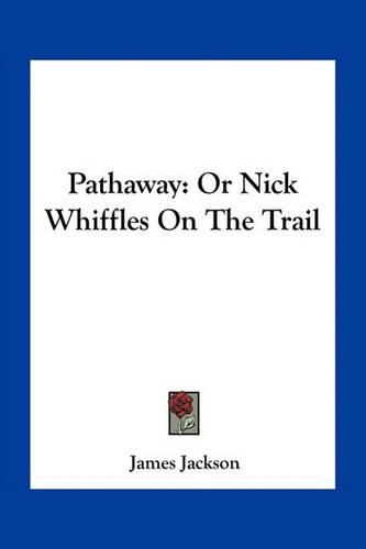 Pathaway: Or Nick Whiffles on the Trail