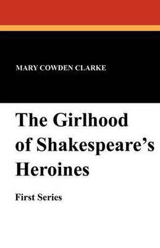 Cover image for The Girlhood of Shakespeare's Heroines (First Series)