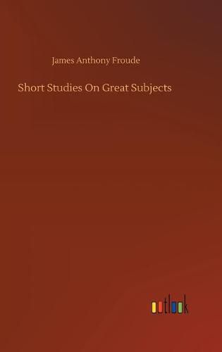 Short Studies On Great Subjects