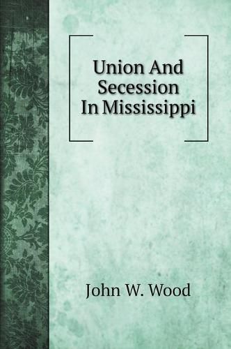 Union And Secession In Mississippi