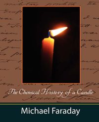 Cover image for The Chemical History of a Candle (Michael Faraday)