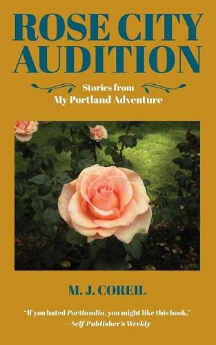 Cover image for Rose City Audition: Stories from My Portland Adventure