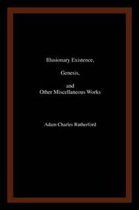 Cover image for Illusionary Existence, Genesis, and Other Miscellaneous Works