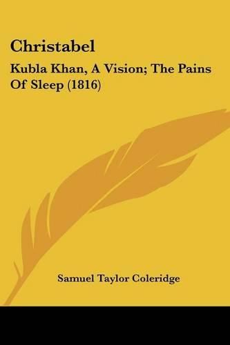 Cover image for Christabel: Kubla Khan, a Vision; The Pains of Sleep (1816)