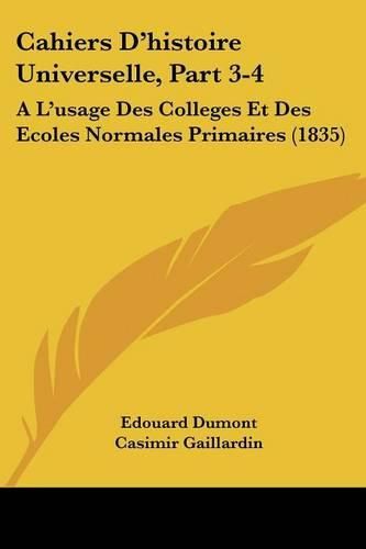 Cover image for Cahiers D'Histoire Universelle, Part 3-4: A L'Usage Des Colleges Et Des Ecoles Normales Primaires (1835)