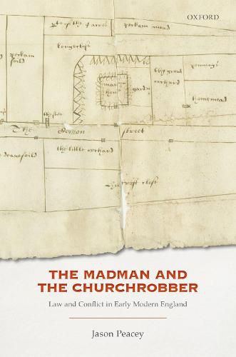 Cover image for The Madman and the Churchrobber: Law and Conflict in Early Modern England