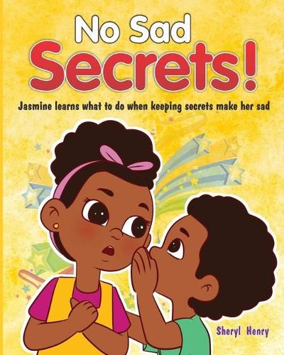 Cover image for No Sad Secrets!: Jasmine learns what to do when keeping secrets make her sad