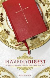 Cover image for Inwardly Digest: The Prayer Book as Guide to a Spiritual Life
