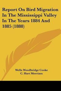 Cover image for Report on Bird Migration in the Mississippi Valley in the Years 1884 and 1885 (1888)