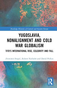 Cover image for Yugoslavia, Nonalignment and Cold War Globalism