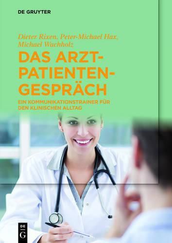 Cover image for Das Arzt-Patienten-Gesprach: Ein Kommunikationstrainer fur den klinischen Alltag