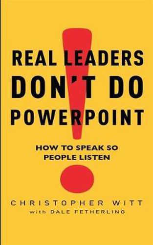 Cover image for Real Leaders Don't Do Powerpoint: How to speak so people listen