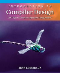 Cover image for Introduction to Compiler Design: An Object-Oriented Approach Using Kotlin(TM)