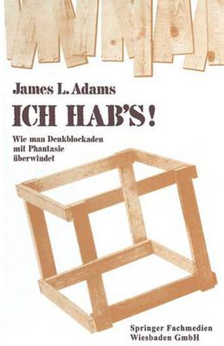 Cover image for Ich Hab's!: Wie Man Denkblockaden Mit Phantasie UEberwindet