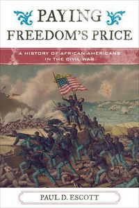 Cover image for Paying Freedom's Price: A History of African Americans in the Civil War