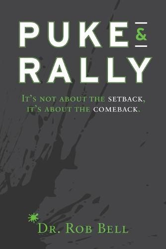 Cover image for Puke & Rally: It's Not About The Setback, It's About The Comeback