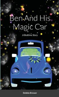 Cover image for Ben And His Magic Car, A Bedtime Story