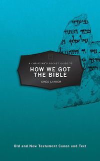 Cover image for A Christian's Pocket Guide to How We Got the Bible