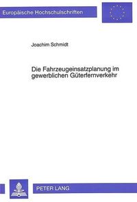 Cover image for Die Fahrzeugeinsatzplanung Im Gewerblichen Gueterfernverkehr: Ein Graphentheoretischer Ansatz Zur Planung Von Fahrzeugumlaeufen