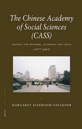 Cover image for The Chinese Academy of Social Sciences (CASS): Shaping the Reforms, Academia and China (1977-2003)