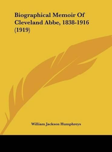 Biographical Memoir of Cleveland ABBE, 1838-1916 (1919)