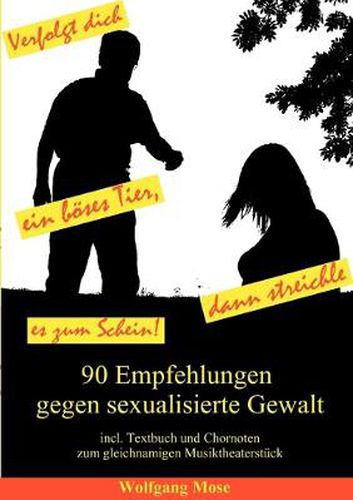 Cover image for Verfolgt dich ein boeses Tier, dann streichle es zum Schein: 90 Empfehlungen zur Abwehr sexualisierter Gewalt