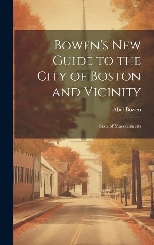 Cover image for Bowen's new Guide to the City of Boston and Vicinity