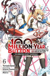 Cover image for I Kept Pressing the 100-Million-Year Button and Came Out on Top, Vol. 6 (manga)