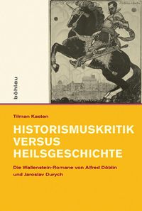 Cover image for Historismuskritik Versus Heilsgeschichte: Die Wallenstein-Romane Von Alfred Doblin Und Jaroslav Durych