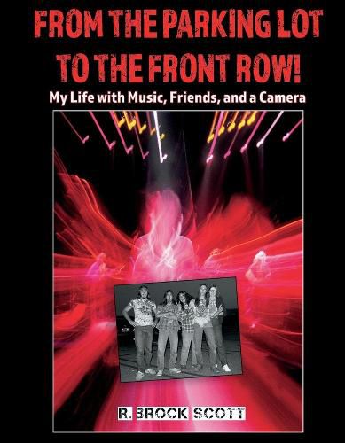 Cover image for From the Parking Lot to the Front Row: My life with Music, Friends, and a Camera