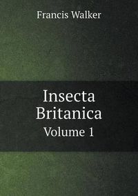 Cover image for Insecta Britanica Volume 1