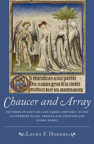 Cover image for Chaucer and Array: Patterns of Costume and Fabric Rhetoric in The Canterbury Tales, Troilus and Criseyde and Other Works