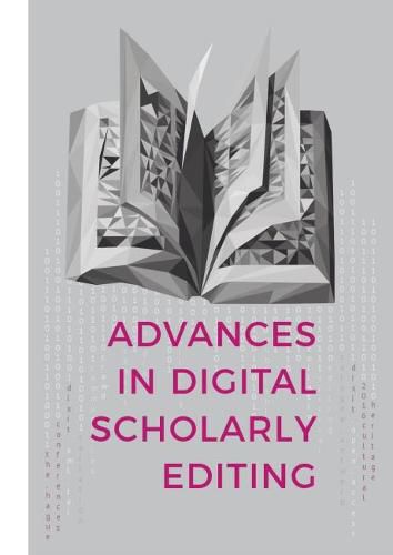 Cover image for Advances in Digital Scholarly Editing: Papers presented at the DiXiT conferences in The Hague, Cologne, and Antwerp