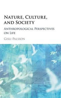 Cover image for Nature, Culture, and Society: Anthropological Perspectives on Life