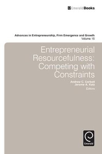 Cover image for Entrepreneurial Resourcefulness: Competing with Constraints