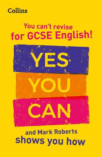 You can't revise for GCSE 9-1 English! Yes you can, and Mark Roberts shows you how: Ideal for Home Learning, 2022 and 2023 Exams