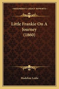 Cover image for Little Frankie on a Journey (1860)