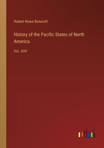 Cover image for History of the Pacific States of North America