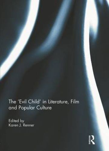 Cover image for The 'Evil Child' in Literature, Film and Popular Culture