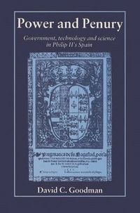 Cover image for Power and Penury: Government, Technology and Science in Philip II's Spain