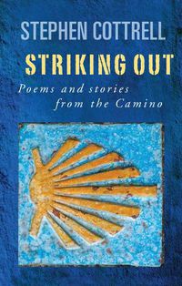 Cover image for Striking Out: Poems and stories from the Camino