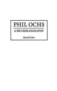 Cover image for Phil Ochs: A Bio-Bibliography