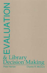 Cover image for Evaluation and Library Decision Making