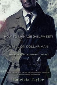 Cover image for How to Manage a Million Dollar Man: Ruth's Experience