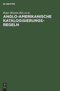 Cover image for Anglo-Amerikanische Katalogisierungsregeln