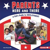 Cover image for Parents Here and There: A Kid's Guide to Deployment
